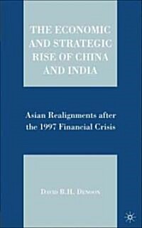 The Economic and Strategic Rise of China and India: Asian Realignments After the 1997 Financial Crisis (Hardcover)