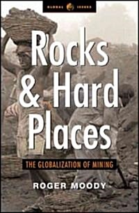 Rocks and Hard Places : The Globalization of Mining (Paperback)