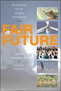 Fair Future : Resource Conflicts, Security, and Global Justice (Hardcover)