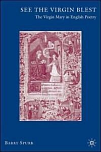 See the Virgin Blest: The Virgin Mary in English Poetry (Hardcover)