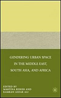 Gendering Urban Space in the Middle East, South Asia, and Africa (Hardcover)