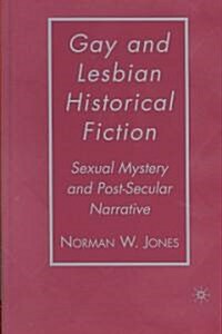 Gay and Lesbian Historical Fiction: Sexual Mystery and Post-Secular Narrative (Hardcover)