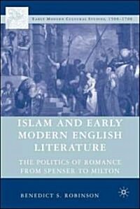 Islam and Early Modern English Literature: The Politics of Romance from Spenser to Milton (Hardcover)