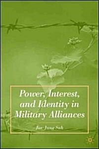 Power, Interest, and Identity in Military Alliances (Hardcover)