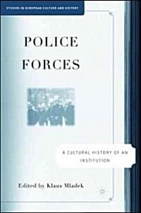Police Forces: A Cultural History of an Institution (Hardcover)