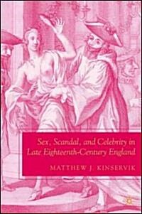 Sex, Scandal, and Celebrity in Late Eighteenth-Century England (Hardcover)