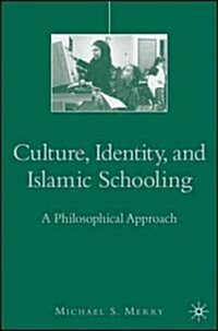 Culture, Identity, and Islamic Schooling: A Philosophical Approach (Hardcover)