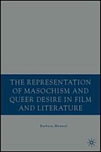 The Representation of Masochism and Queer Desire in Film and Literature (Hardcover)