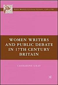 Women Writers and Public Debate in 17th-Century Britain (Hardcover)