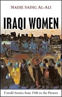 Iraqi Women : Untold Stories from 1948 to the Present (Hardcover)