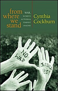 From Where We Stand : War, Womens Activism and Feminist Analysis (Hardcover)