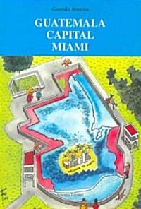 Guatemala Capital Miami/ Guatemala Miami Capital (Paperback)