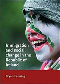 Immigration and Social Change in the Republic of Ireland (Paperback)