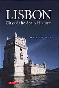 Lisbon: City of the Sea : A History (Hardcover)