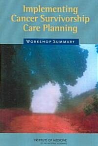 Implementing Cancer Survivorship Care Planning: Workshop Summary (Paperback)