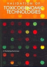 Validation of Toxicogenomic Technologies: A Workshop Summary (Paperback)