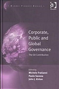 Corporate, Public and Global Governance : The G8 Contribution (Hardcover, New ed)