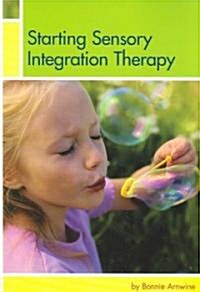 Starting Sensory Integration Therapy: Fun Activities That Wont Destroy Your Home (Paperback)