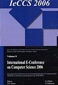International E-Conference of Computer Science 2006: Additional Papers from Icnaam 2006 and Iccmse 2006 (Paperback)