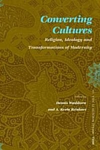 Converting Cultures: Religion, Ideology and Transformations of Modernity (Paperback)