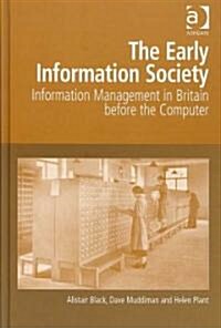 The Early Information Society : Information Management in Britain before the Computer (Hardcover)