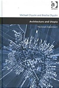 Architecture and Utopia : The Israeli Experiment (Hardcover)