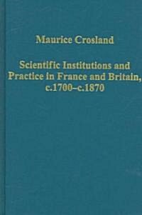 Scientific Institutions and Practice in France and Britain, c.1700–c.1870 (Hardcover)