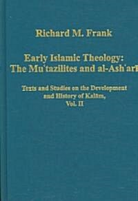 Early Islamic Theology: The Mu`tazilites and al-Ash`ari : Texts and Studies on the Development and History of Kalam, Vol. II (Hardcover)