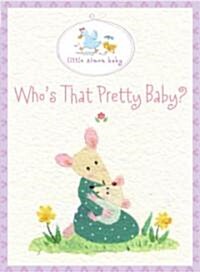 Whos That Pretty Baby? (Hardcover, NOV, PCK, Brief)