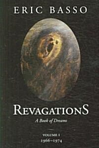 Revagations: A Book of Dreams, Vol. 1: 1966-1974: A Book of Dreams, Vol. 1: 1966-1974 (Paperback)