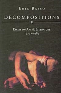 Decompositions: Essays on Art & Literature, 1973-1989 (Paperback)