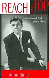 Reach for the Top: The Turbulent Life of Laurence Harvey (Paperback)