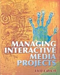 Managing Interactive Media Projects (Paperback, CD-ROM, 1st)