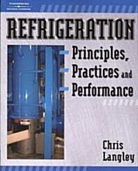 Refrigeration Principles, Practices, and Performance (Paperback)