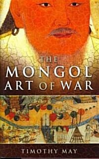 The Mongol Art of War: Chinggis Khan and the Mongol Military System (Hardcover)