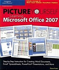 Picture Yourself Learning Microsoft Office 2007 (Paperback, 1st)