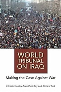 World Tribunal on Iraq: Making the Case Against War (Paperback)