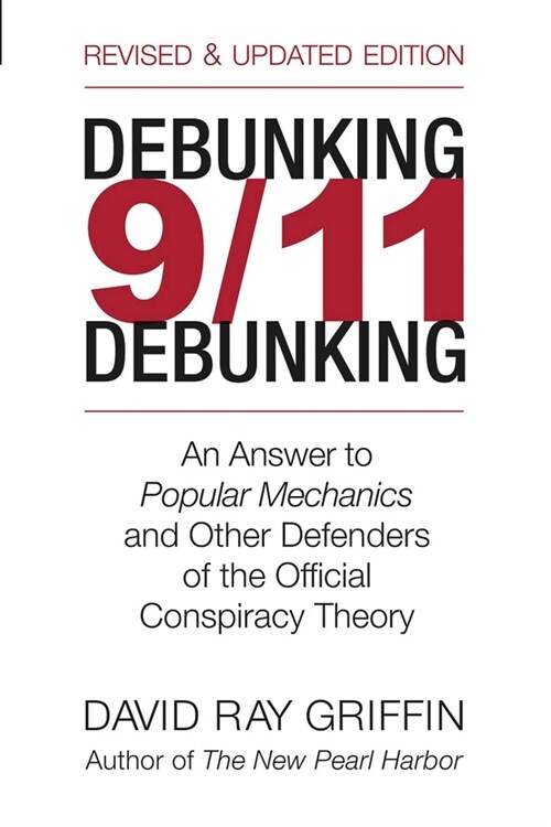 Debunking 9/11 Debunking: An Answer to Popular Mechanics and the Other Defenders of the Official Conspiracy Theory (Paperback)