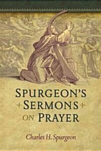 Spurgeons Sermons on Prayer (Hardcover)