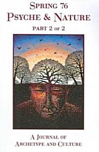 Spring 76: Psyche & Nature, Part 2 of 2: A Journal of Archetype and Culture (Paperback)