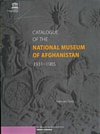 Catalogue of the National Museum of Afghanistan 1931-1985 (Paperback)