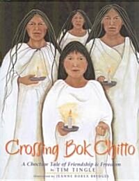 Crossing Bok Chitto : a choctaw tale of friendship & freedom 