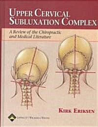 [중고] Upper Cervical Subluxation Complex: A Review of the Chiropractic and Medical Literature (Hardcover)