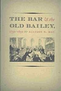 The Bar and the Old Bailey, 1750-1850 (Hardcover)