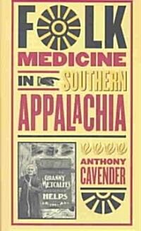 Folk Medicine in Southern Appalachia (Paperback)