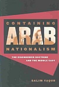 Containing Arab Nationalism: The Eisenhower Doctrine and the Middle East (Paperback)