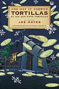 The Day It Snowed Tortillas / El D? Que Nev?Tortilla: Folk Tales Retold by Joe Hayes (Paperback, Revised)