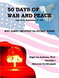 50 Days of War and Peace or Why Harry Dropped the Atomic Bomb (Paperback)