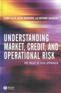 Understanding market, credit, and operational risk : the value at risk approach