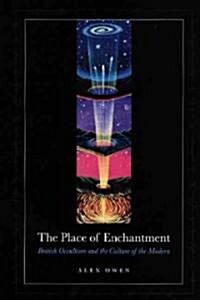 The Place of Enchantment: British Occultism and the Culture of the Modern (Hardcover, 2)